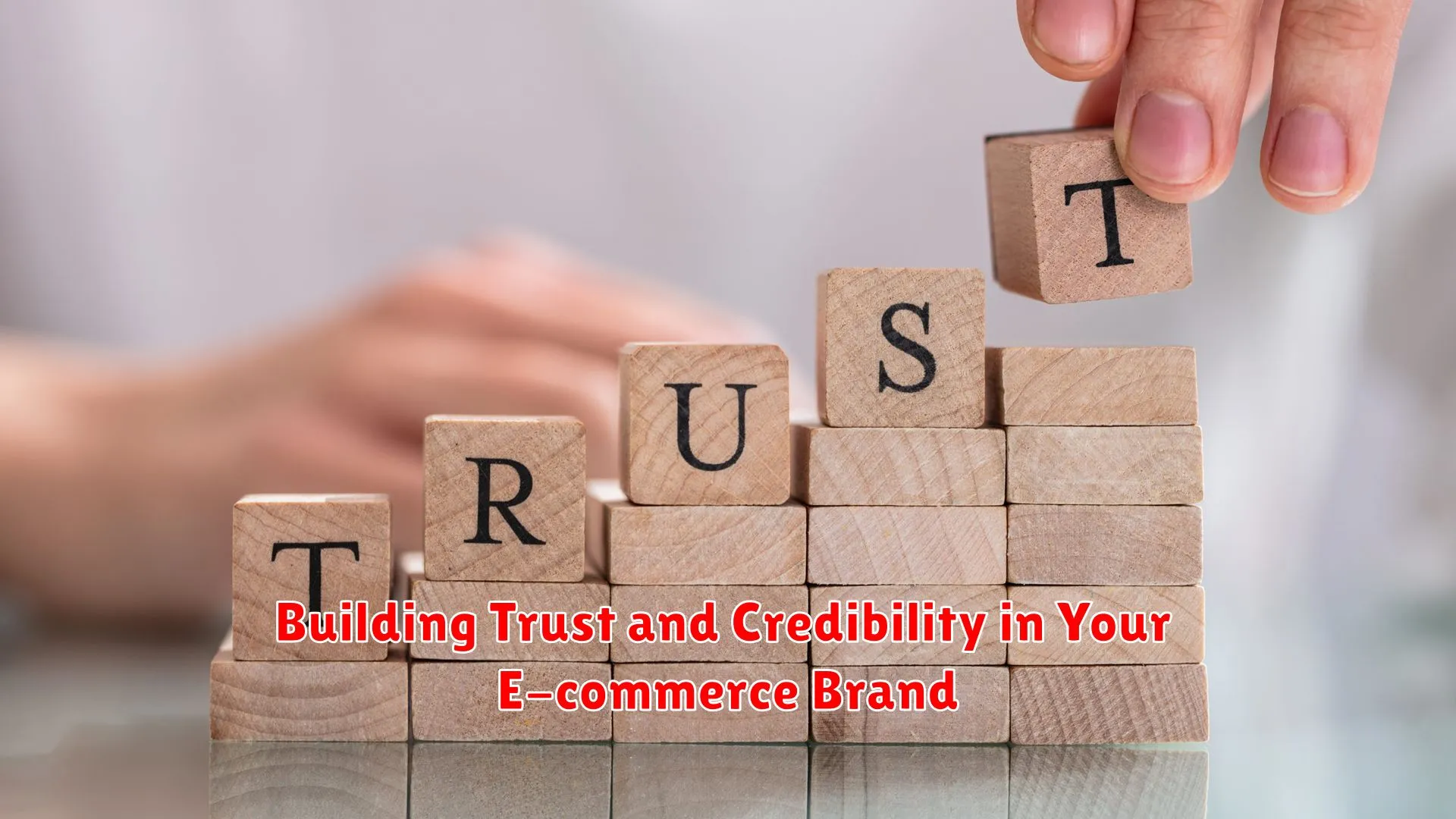 Building Trust and Credibility in Your E-commerce Brand