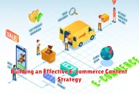 Building an Effective E-commerce Content Strategy