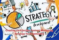 Creating an Effective Content Marketing Strategy for E-commerce