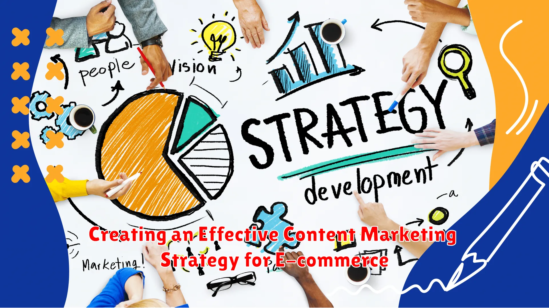 Creating an Effective Content Marketing Strategy for E-commerce