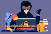 E-commerce Fraud Prevention: Best Practices and Technologies