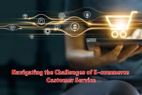 Navigating the Challenges of E-commerce Customer Service
