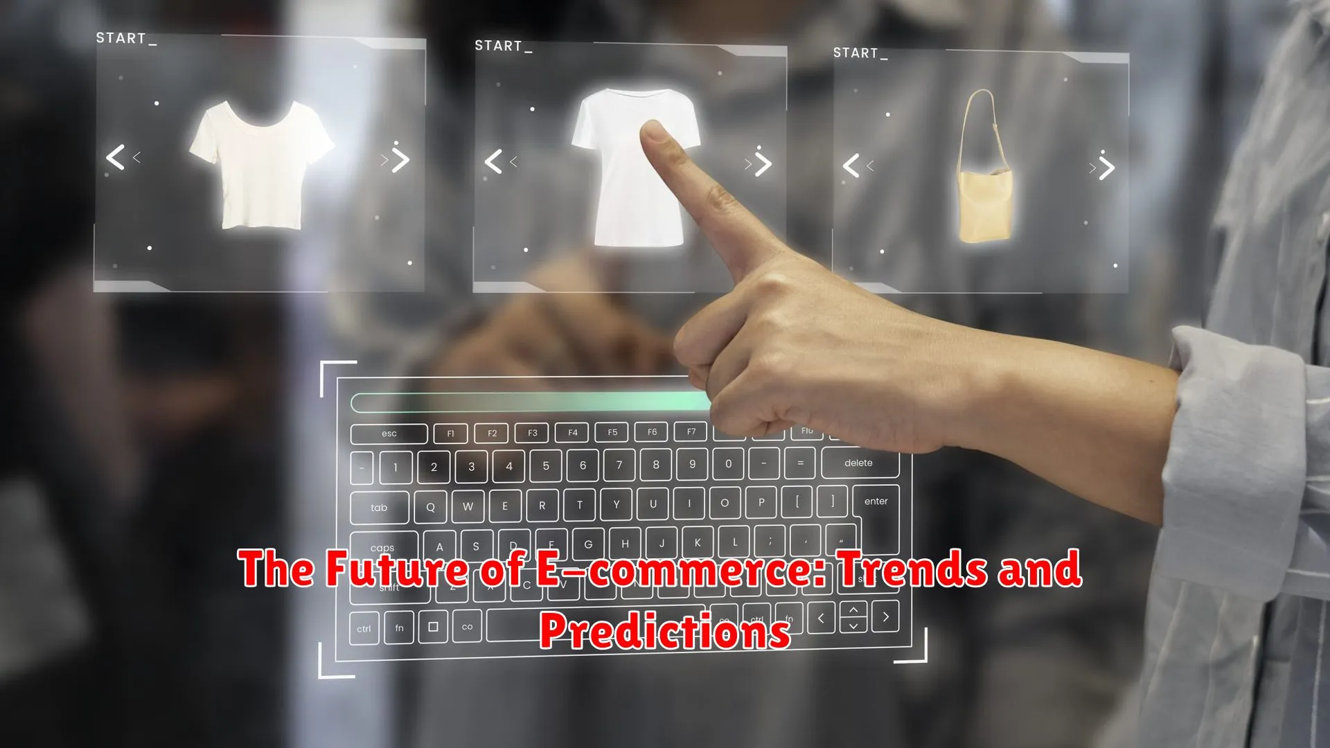 The Future of E-commerce: Trends and Predictions