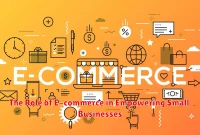 The Role of E-commerce in Empowering Small Businesses